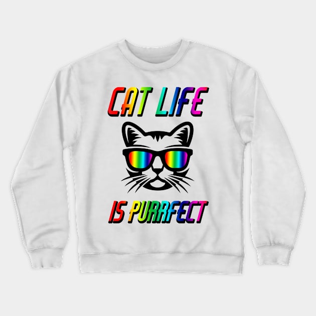 Cat Life Is Purrfect Crewneck Sweatshirt by Aratack Kinder